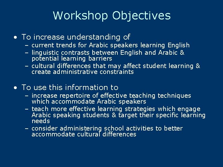 Workshop Objectives • To increase understanding of – current trends for Arabic speakers learning