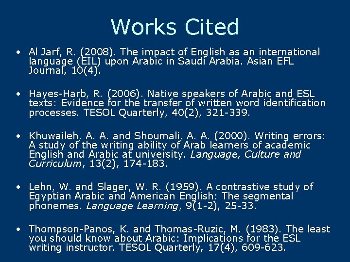 Works Cited • Al Jarf, R. (2008). The impact of English as an international