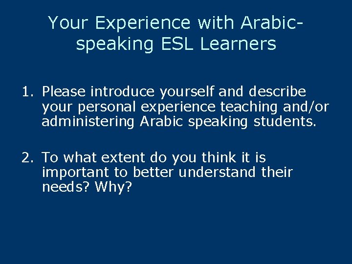 Your Experience with Arabicspeaking ESL Learners 1. Please introduce yourself and describe your personal
