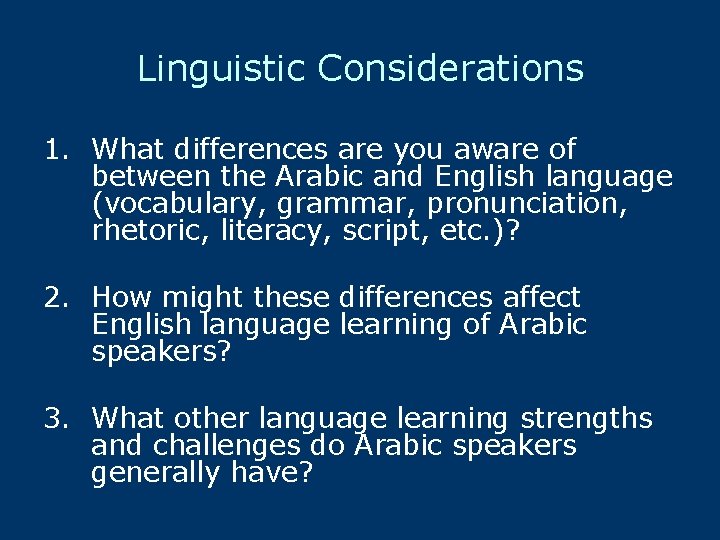 Linguistic Considerations 1. What differences are you aware of between the Arabic and English