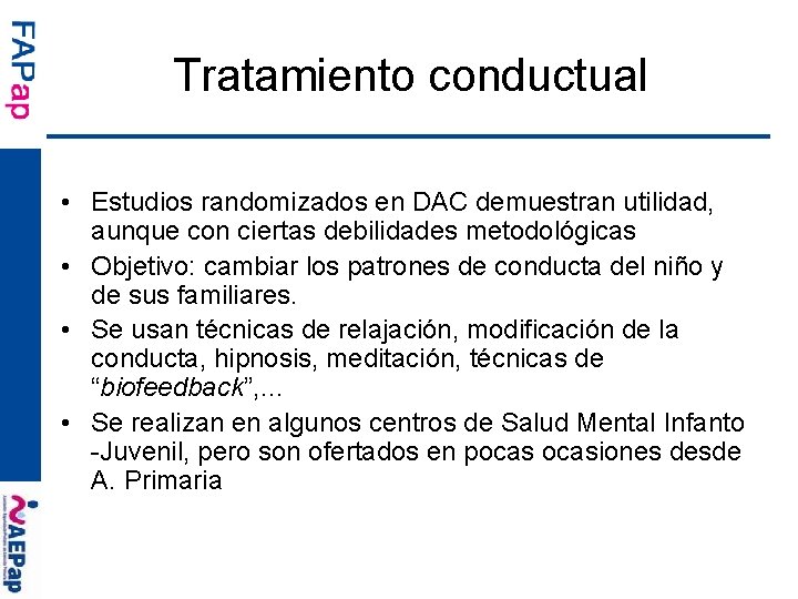 Tratamiento conductual • Estudios randomizados en DAC demuestran utilidad, aunque con ciertas debilidades metodológicas