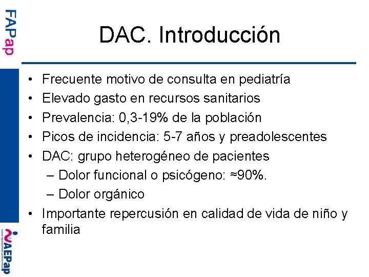 DAC. Introducción • • • Frecuente motivo de consulta en pediatría Elevado gasto en