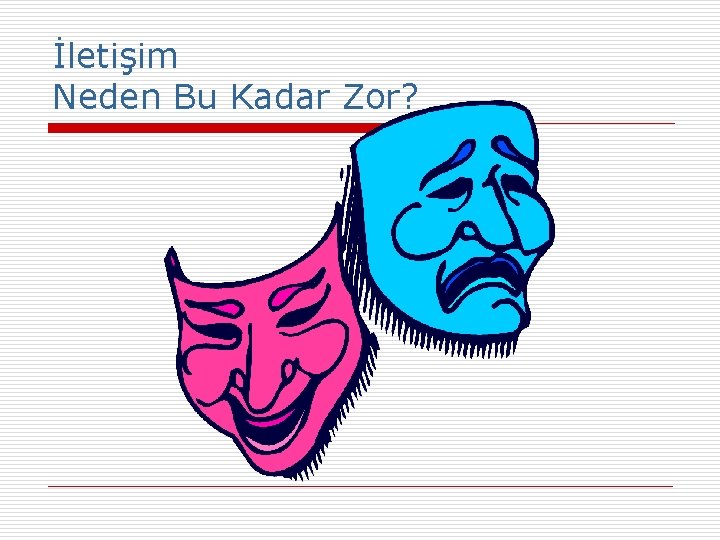 İletişim Neden Bu Kadar Zor? 