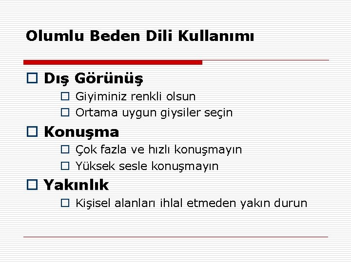 Olumlu Beden Dili Kullanımı o Dış Görünüş o Giyiminiz renkli olsun o Ortama uygun