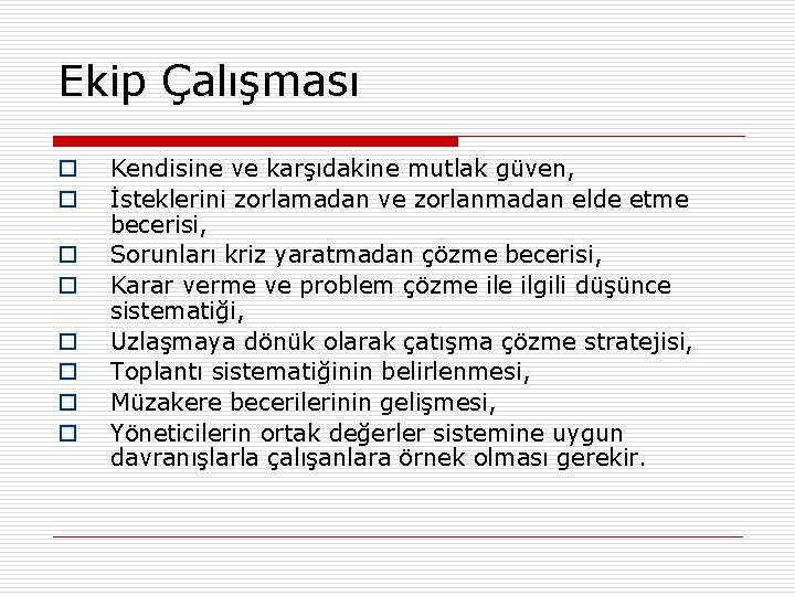 Ekip Çalışması o o o o Kendisine ve karşıdakine mutlak güven, İsteklerini zorlamadan ve