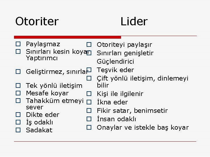 Otoriter Lider o Paylaşmaz o Otoriteyi paylaşır o Sınırları kesin koyar o Sınırları genişletir