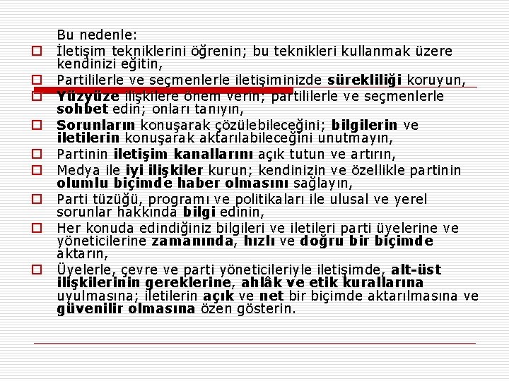 o o o o o Bu nedenle: İletişim tekniklerini öğrenin; bu teknikleri kullanmak üzere