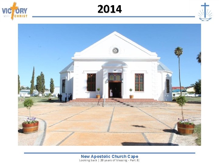 2014 New Apostolic Church Cape Looking back | 20 years of blessing - Part