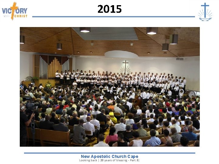 2015 New Apostolic Church Cape Looking back | 20 years of blessing - Part