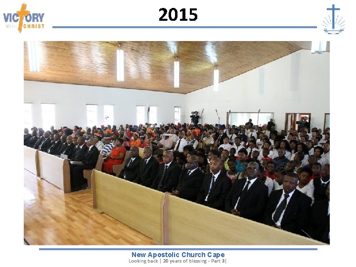 2015 New Apostolic Church Cape Looking back | 20 years of blessing - Part