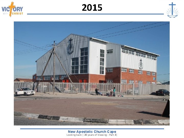 2015 New Apostolic Church Cape Looking back | 20 years of blessing - Part