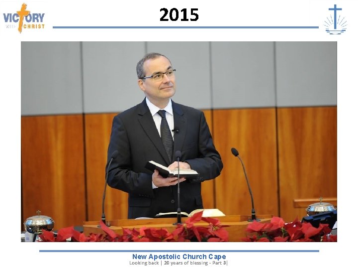 2015 New Apostolic Church Cape Looking back | 20 years of blessing - Part