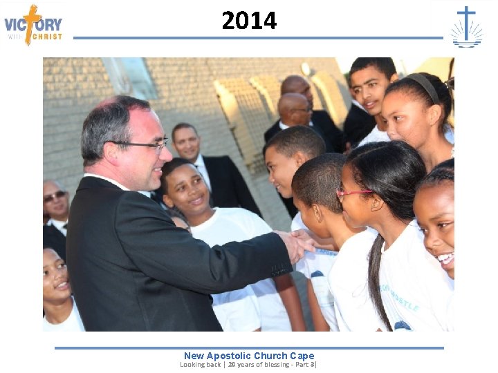 2014 New Apostolic Church Cape Looking back | 20 years of blessing - Part