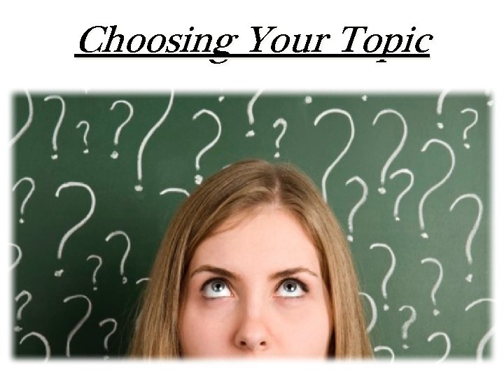 Choosing Your Topic 