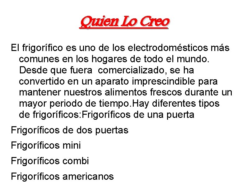 Quien Lo Creo El frigorífico es uno de los electrodomésticos más comunes en los