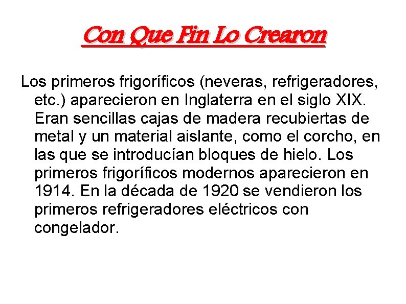 Con Que Fin Lo Crearon Los primeros frigoríficos (neveras, refrigeradores, etc. ) aparecieron en