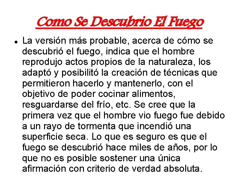 Como Se Descubrio El Fuego La versión más probable, acerca de cómo se descubrió