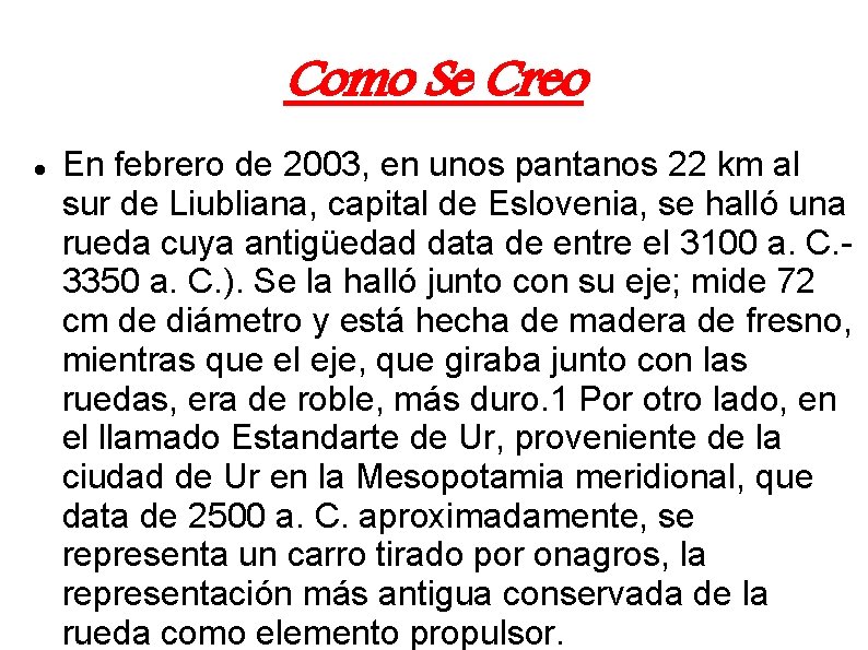 Como Se Creo En febrero de 2003, en unos pantanos 22 km al sur