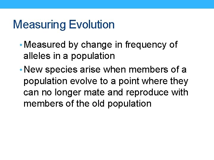 Measuring Evolution • Measured by change in frequency of alleles in a population •