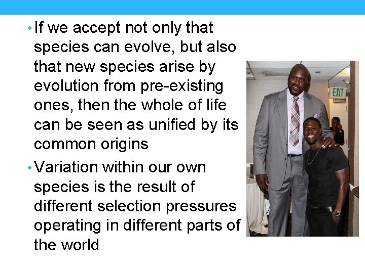  • If we accept not only that species can evolve, but also that