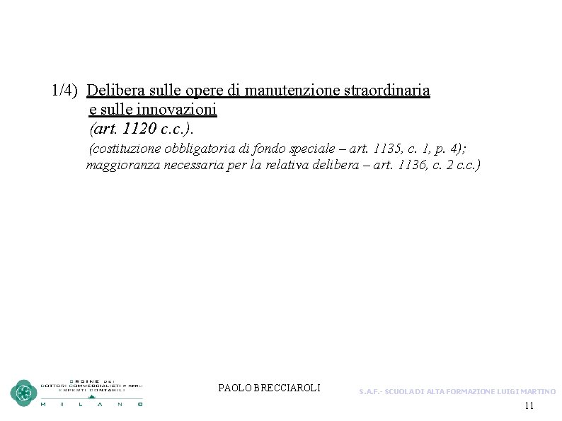 1/4) Delibera sulle opere di manutenzione straordinaria e sulle innovazioni (art. 1120 c. c.