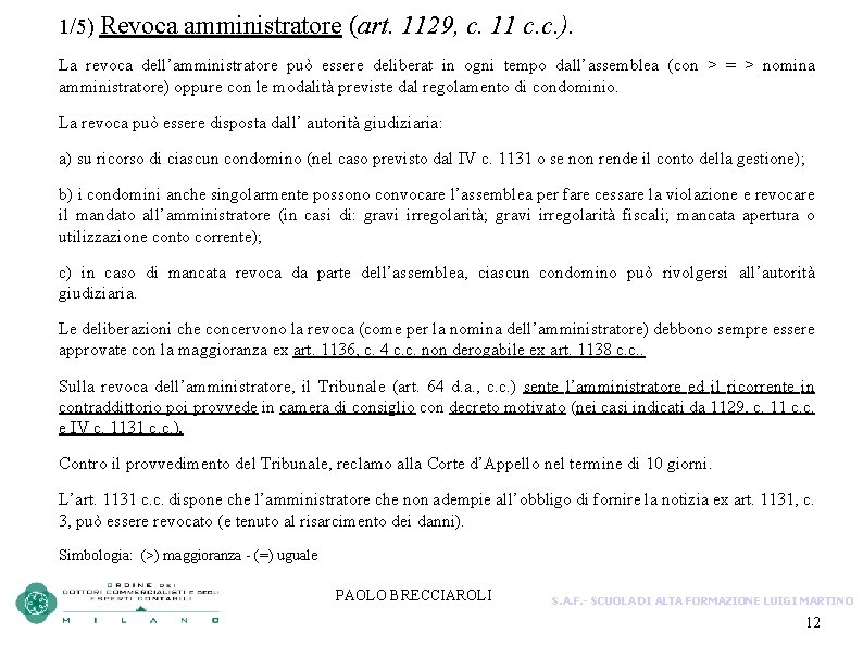 1/5) Revoca amministratore (art. 1129, c. 11 c. c. ). La revoca dell’amministratore può