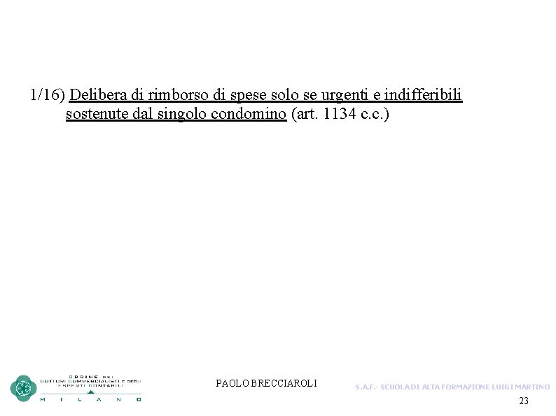 1/16) Delibera di rimborso di spese solo se urgenti e indifferibili sostenute dal singolo