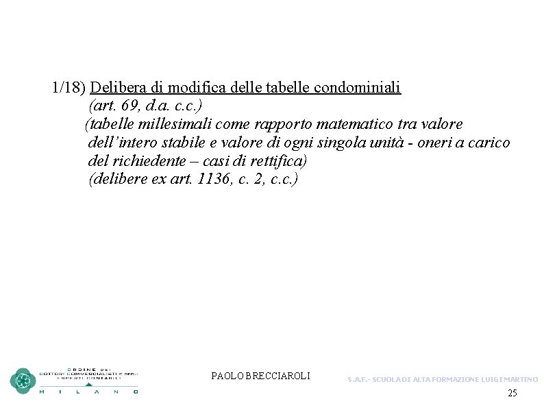 1/18) Delibera di modifica delle tabelle condominiali (art. 69, d. a. c. c. )
