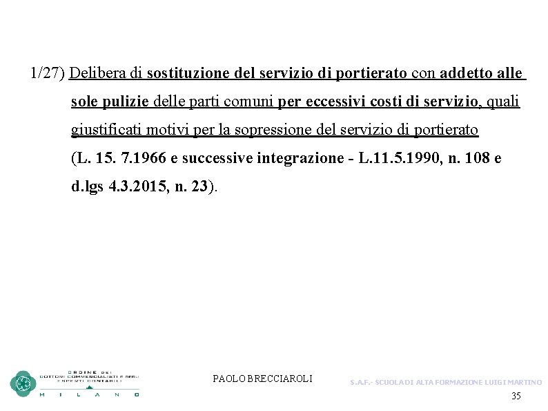 1/27) Delibera di sostituzione del servizio di portierato con addetto alle sole pulizie delle