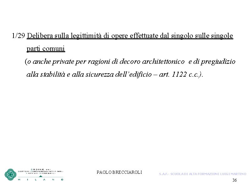 1/29 Delibera sulla legittimità di opere effettuate dal singolo sulle singole parti comuni (o