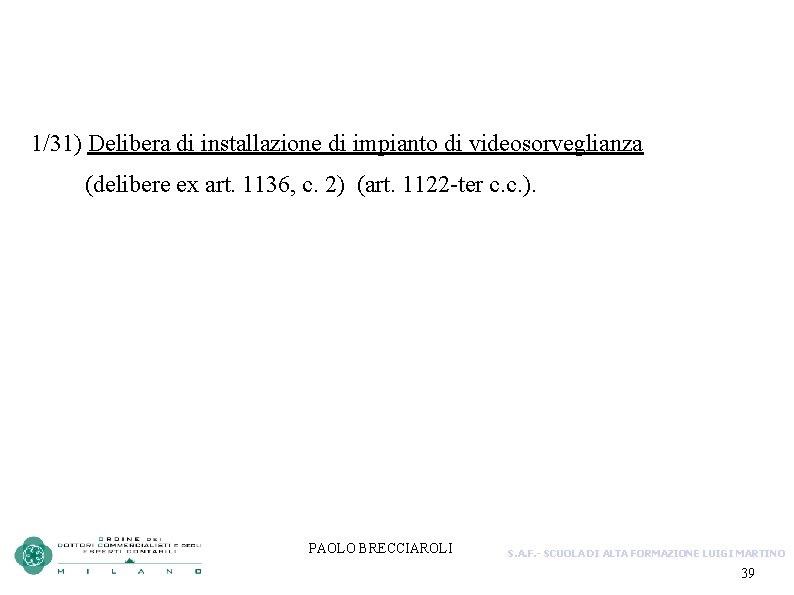 1/31) Delibera di installazione di impianto di videosorveglianza (delibere ex art. 1136, c. 2)