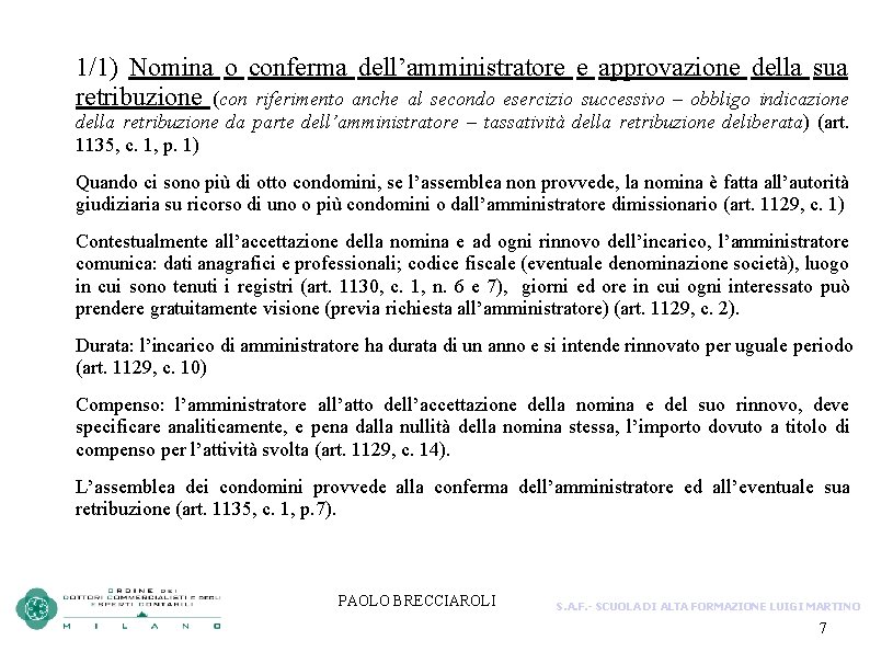 1/1) Nomina o conferma dell’amministratore e approvazione della sua retribuzione (con riferimento anche al