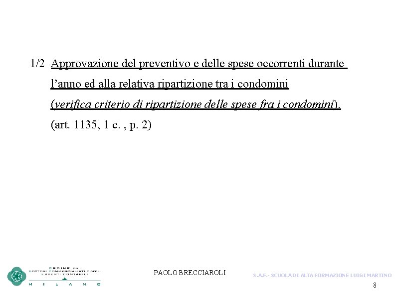 1/2 Approvazione del preventivo e delle spese occorrenti durante l’anno ed alla relativa ripartizione