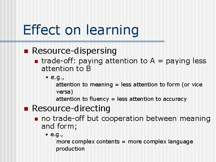 Effect on learning n Resource-dispersing n trade-off: paying attention to A = paying less