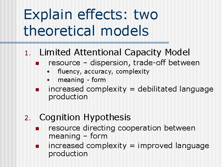 Explain effects: two theoretical models 1. Limited Attentional Capacity Model n resource – dispersion,