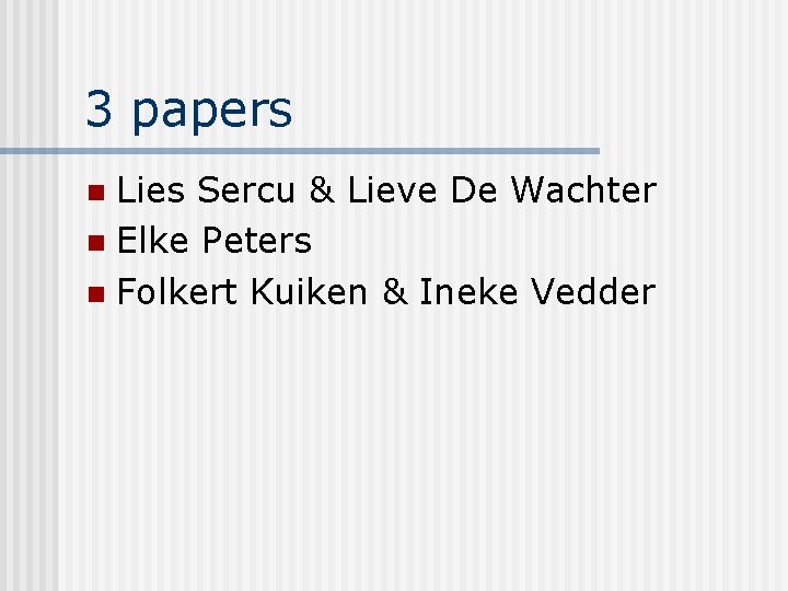 3 papers Lies Sercu & Lieve De Wachter n Elke Peters n Folkert Kuiken