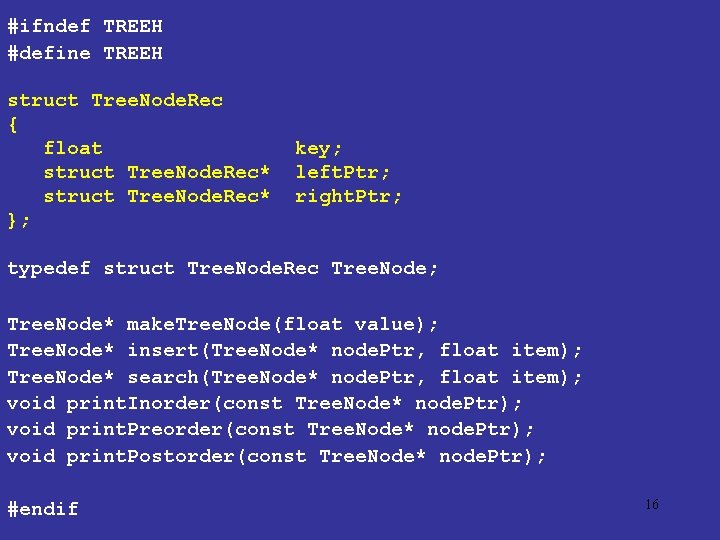 #ifndef TREEH #define TREEH struct Tree. Node. Rec { float struct Tree. Node. Rec*