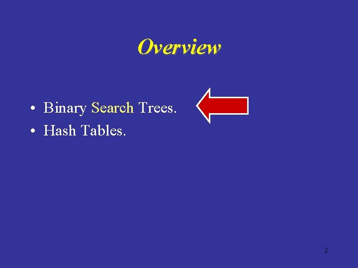 Overview • Binary Search Trees. • Hash Tables. 2 