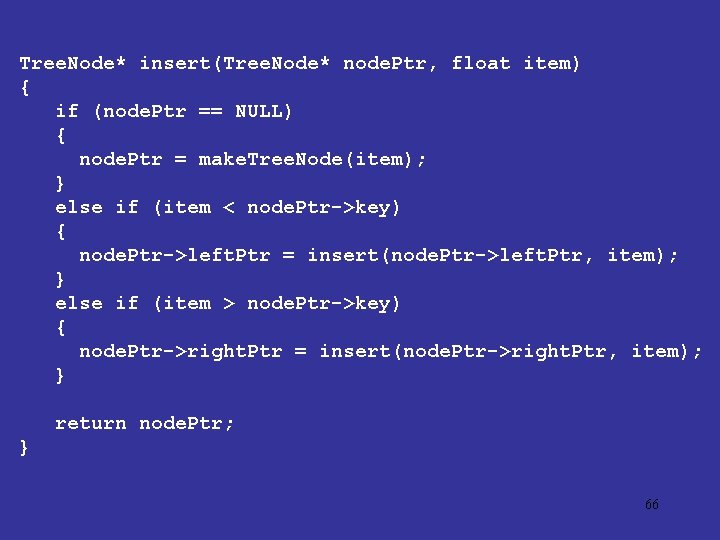 Tree. Node* insert(Tree. Node* node. Ptr, float item) { if (node. Ptr == NULL)