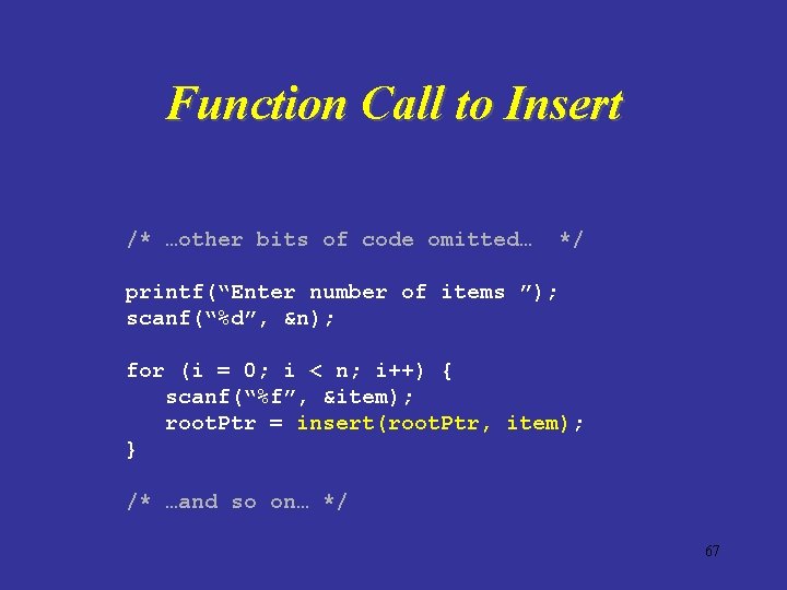 Function Call to Insert /* …other bits of code omitted… */ printf(“Enter number of