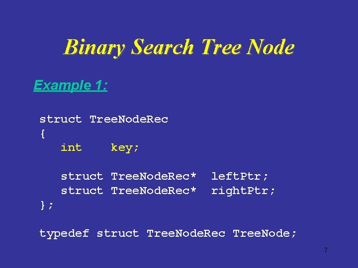 Binary Search Tree Node Example 1: struct Tree. Node. Rec { int key; struct