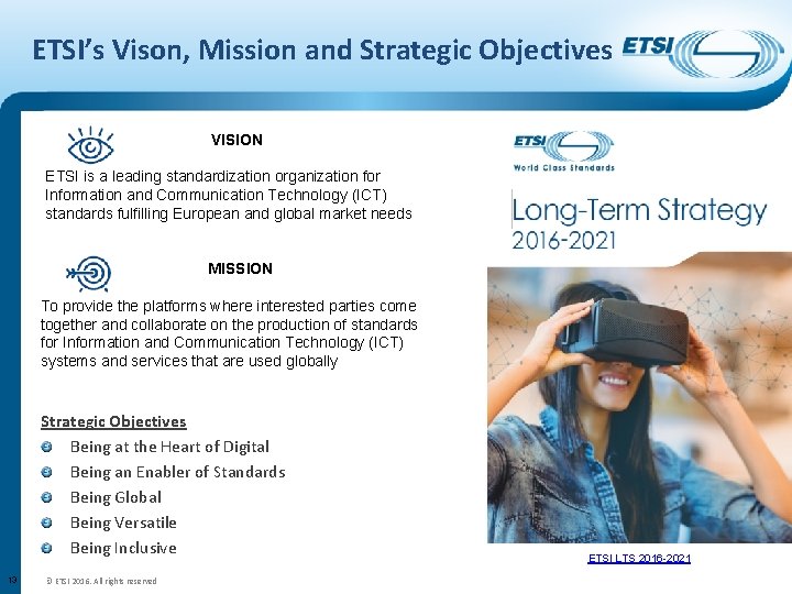 ETSI’s Vison, Mission and Strategic Objectives VISION ETSI is a leading standardization organization for
