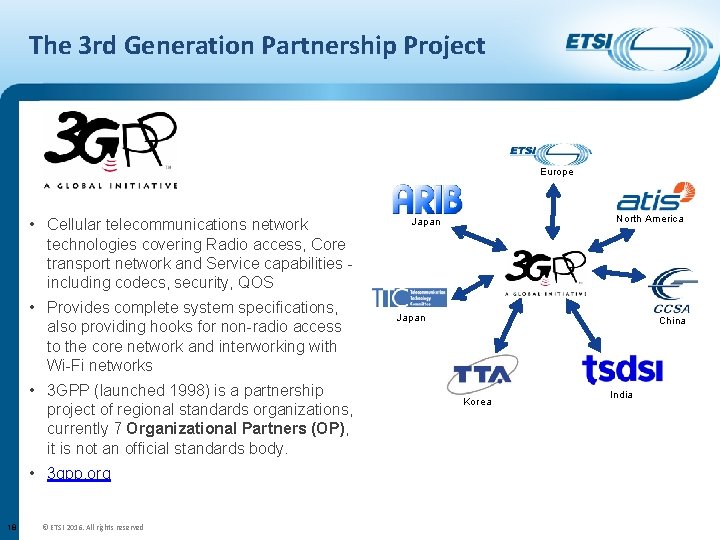 The 3 rd Generation Partnership Project Europe • Cellular telecommunications network technologies covering Radio