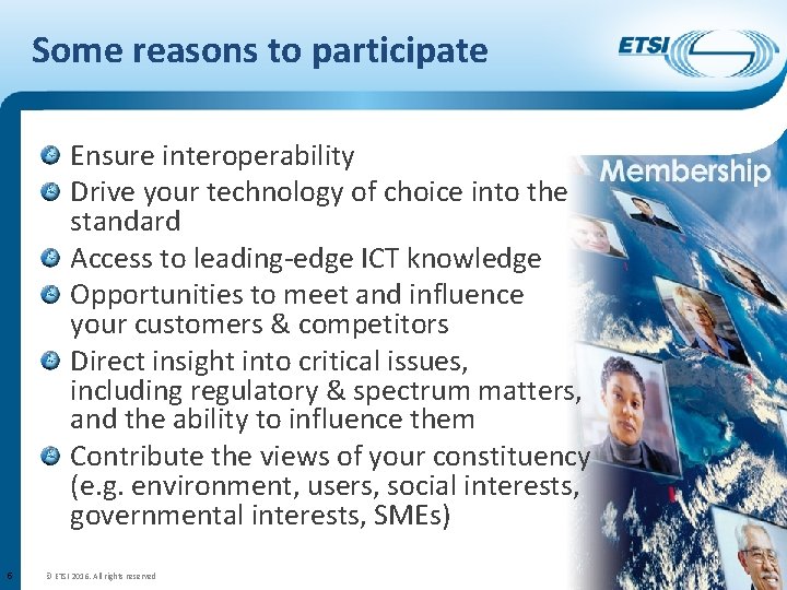 Some reasons to participate Ensure interoperability Drive your technology of choice into the standard