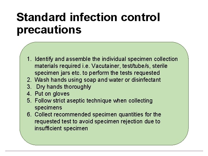 Standard infection control precautions 1. Identify and assemble the individual specimen collection materials required