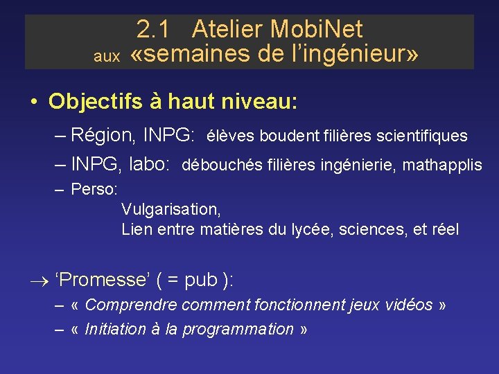 2. 1 Atelier Mobi. Net aux «semaines de l’ingénieur» • Objectifs à haut niveau: