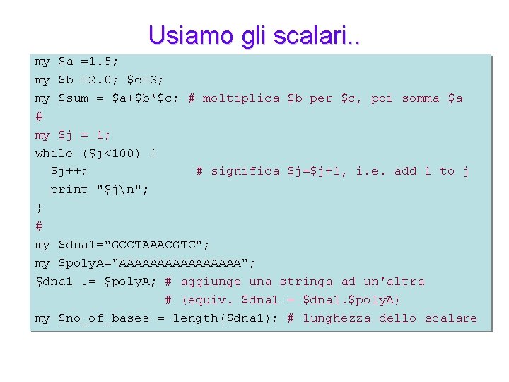 Usiamo gli scalari. . my $a =1. 5; my $b =2. 0; $c=3; my