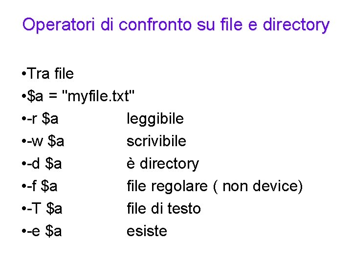 Operatori di confronto su file e directory • Tra file • $a = "myfile.