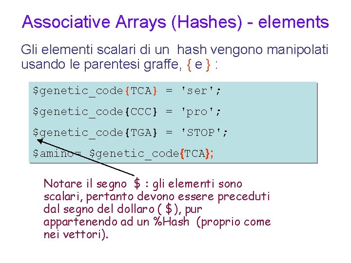 Associative Arrays (Hashes) - elements Gli elementi scalari di un hash vengono manipolati usando