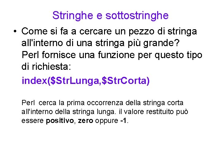 Stringhe e sottostringhe • Come si fa a cercare un pezzo di stringa all'interno